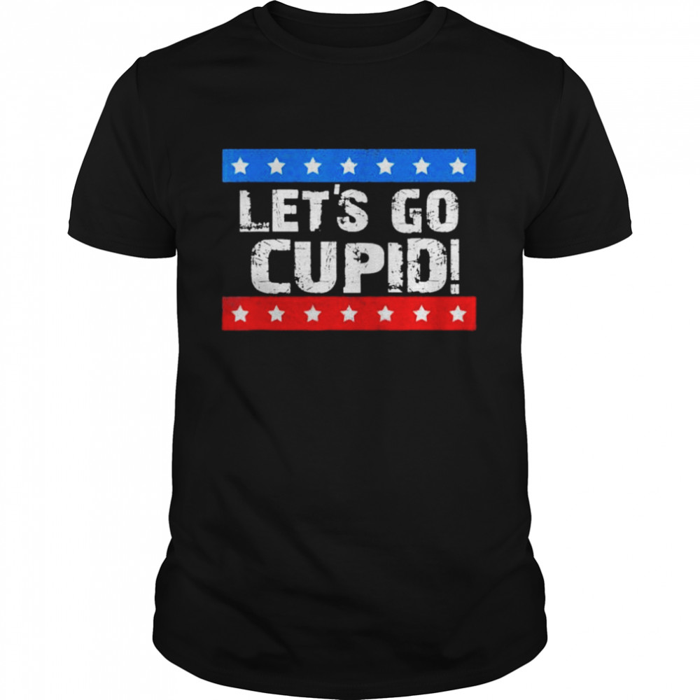 Lets Go Cupid Valentine’s Day Vintage Lets Go Cupid shirt