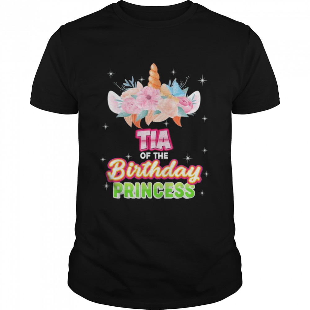 Tia Of The Birthday Princess Happy Unicorn Girl Dreaming shirt