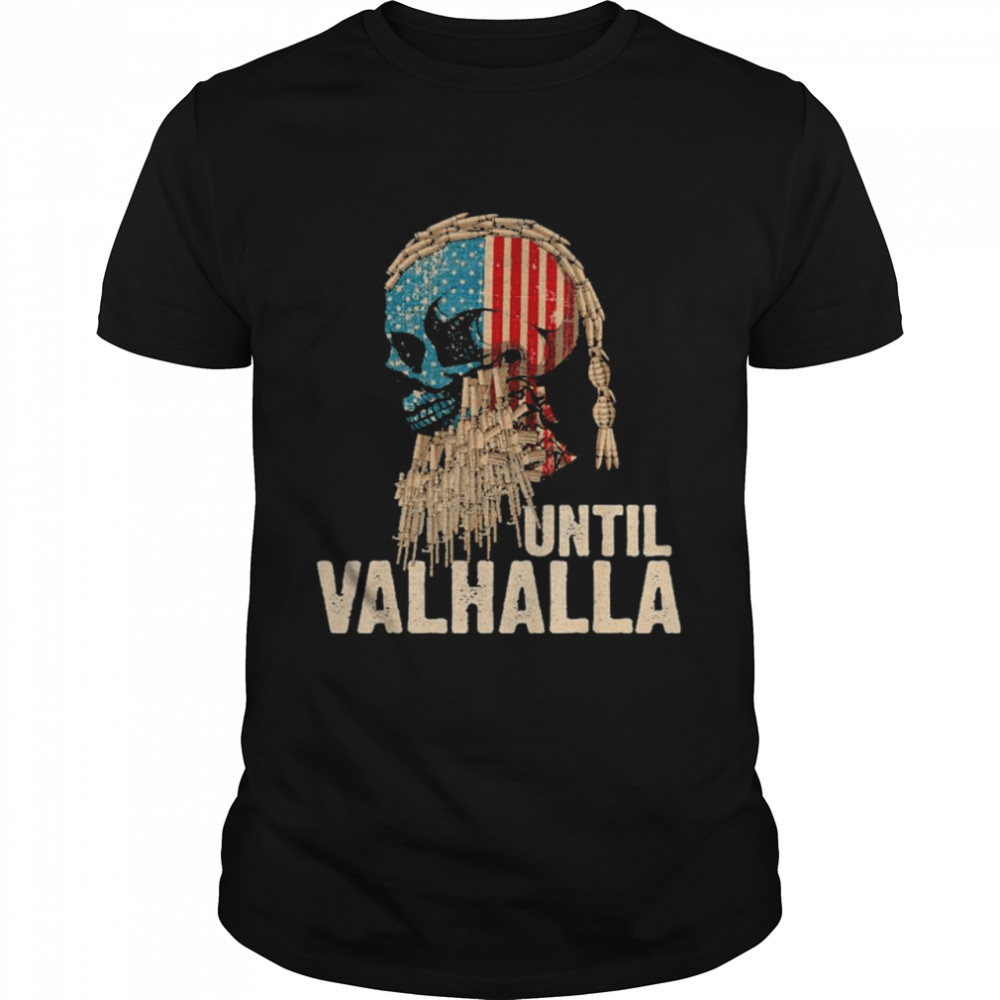 Until Valhalla Viking US Flag Shirt
