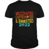 Vaccinated and Boosted 2022 Pro Vaccine Caffeinated Shirt Classic Men's T-shirt