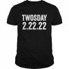 twosday 2-22-2022 Tuesday February 2nd 2022 Shirt Classic Men's T-shirt
