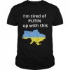 I’m tired of Putin up with this Ukraine  Classic Men's T-shirt