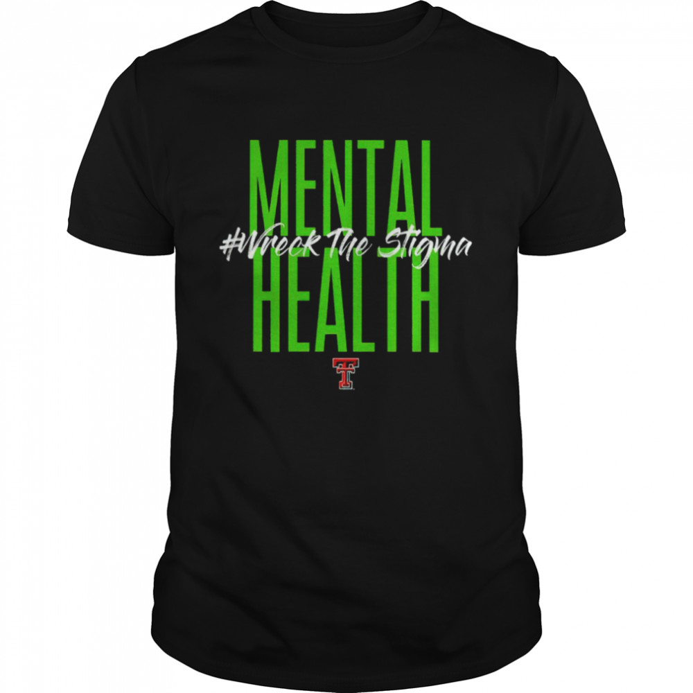 Mental Health Wreck The Stigma Shirt