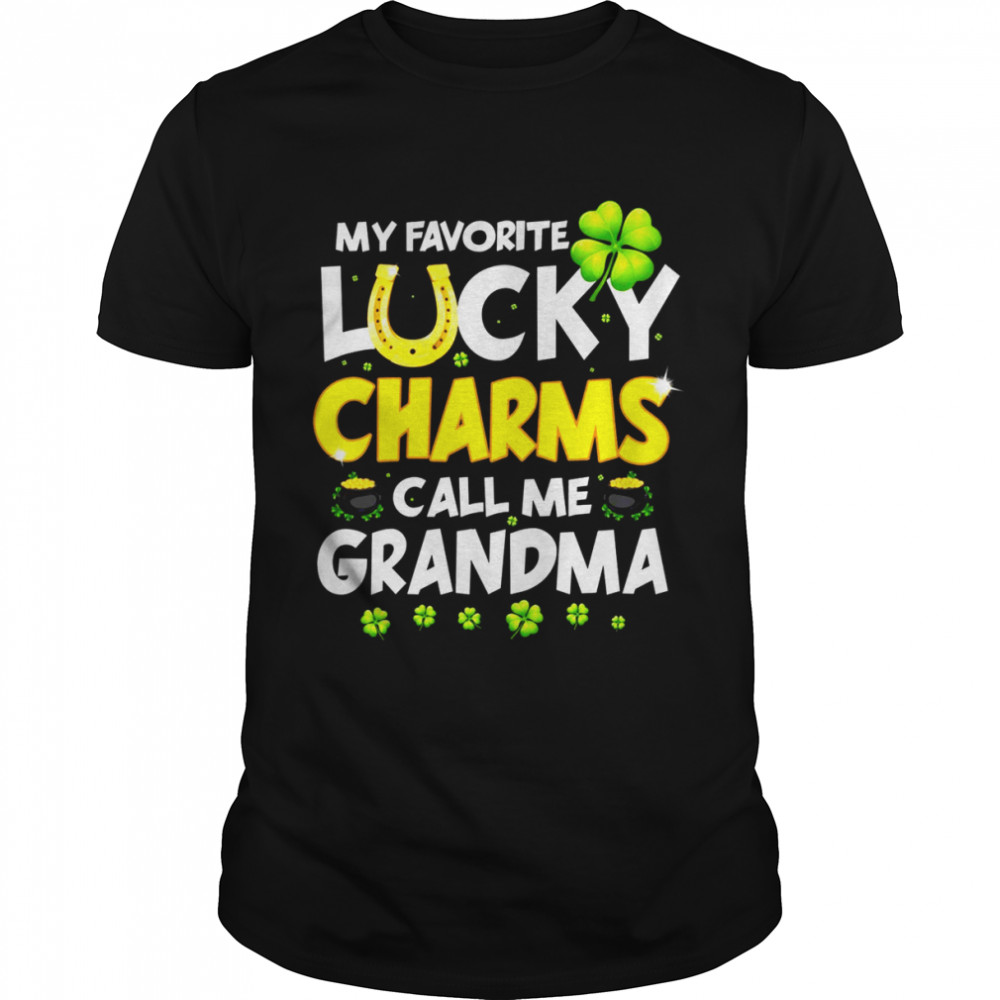 My favorite lucky charms call me grandma shirt