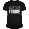 We The Fringe Shirt Classic Men's T-shirt
