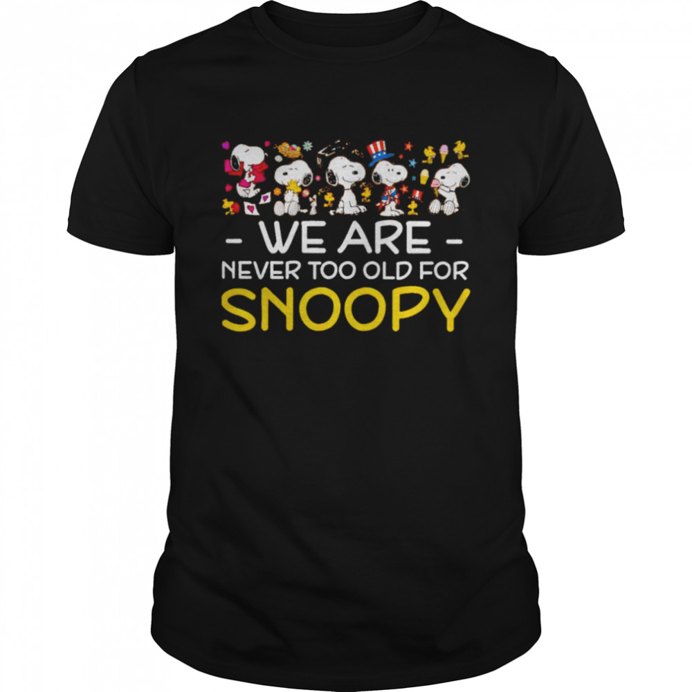 We are never too old for Snoopy shirt