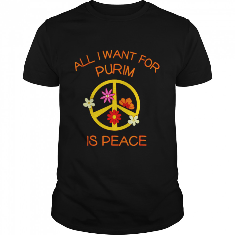 All I want for purim is peace shirt