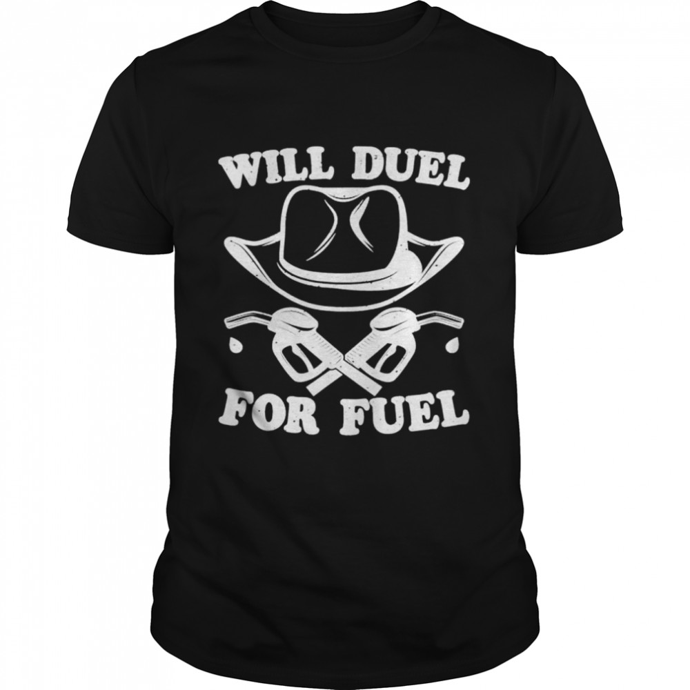 Cowboy Will Duel For Fuel Gas Prices Protest 2022 shirt