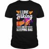 I love hiking and my sleeping bag  Classic Men's T-shirt