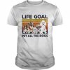 Life goal pet all the dogs vintage  Classic Men's T-shirt