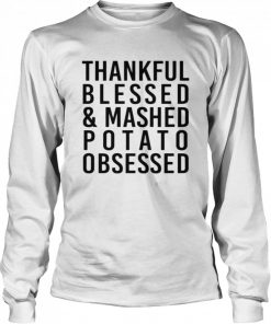 Thankful Blessed And Mashed Potato Obsessed Colleen Ballinger T-Shirt Long Sleeved T-shirt