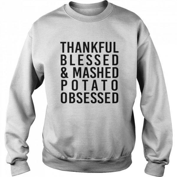 Thankful Blessed And Mashed Potato Obsessed Colleen Ballinger T-Shirt Unisex Sweatshirt