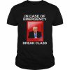 Trump in case of emergency break class  Classic Men's T-shirt
