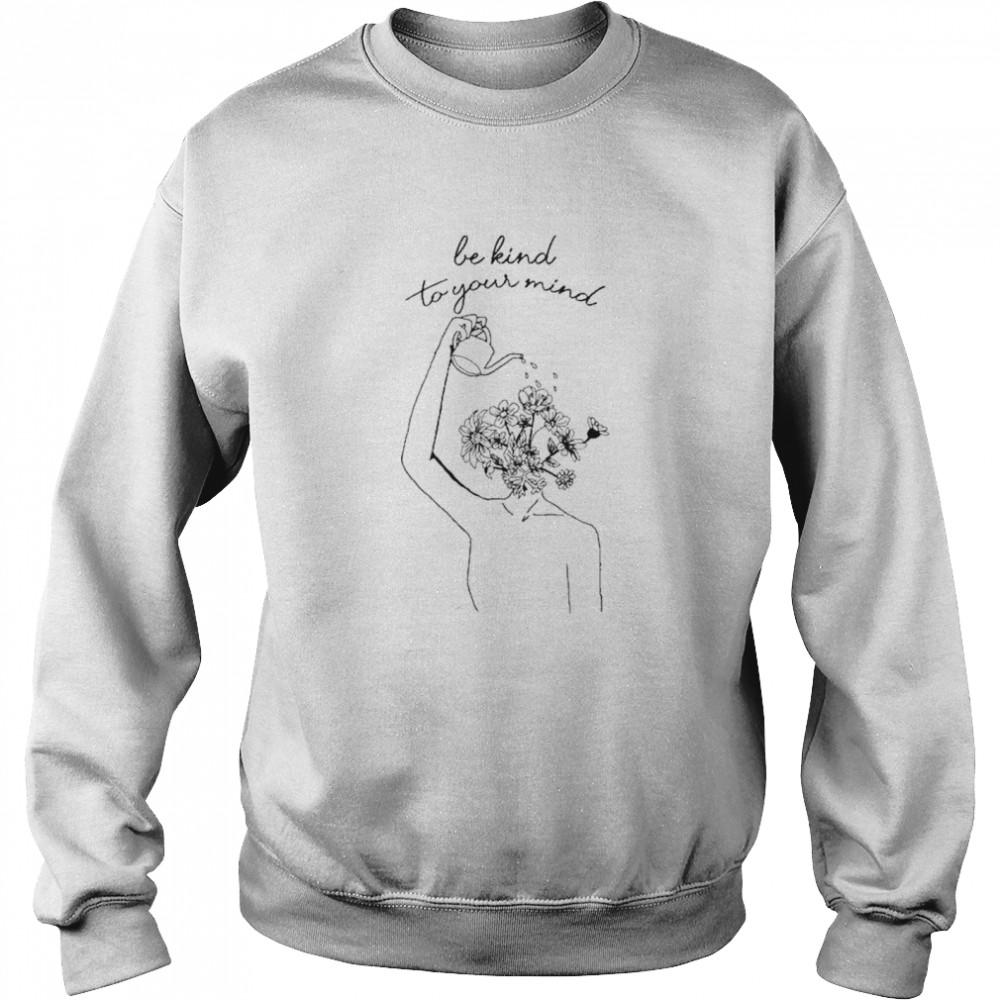 Be Kind To Your Mind Unisex Ultra Cotton T-Shirt Unisex Sweatshirt