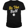 Be the ball  Classic Men's T-shirt