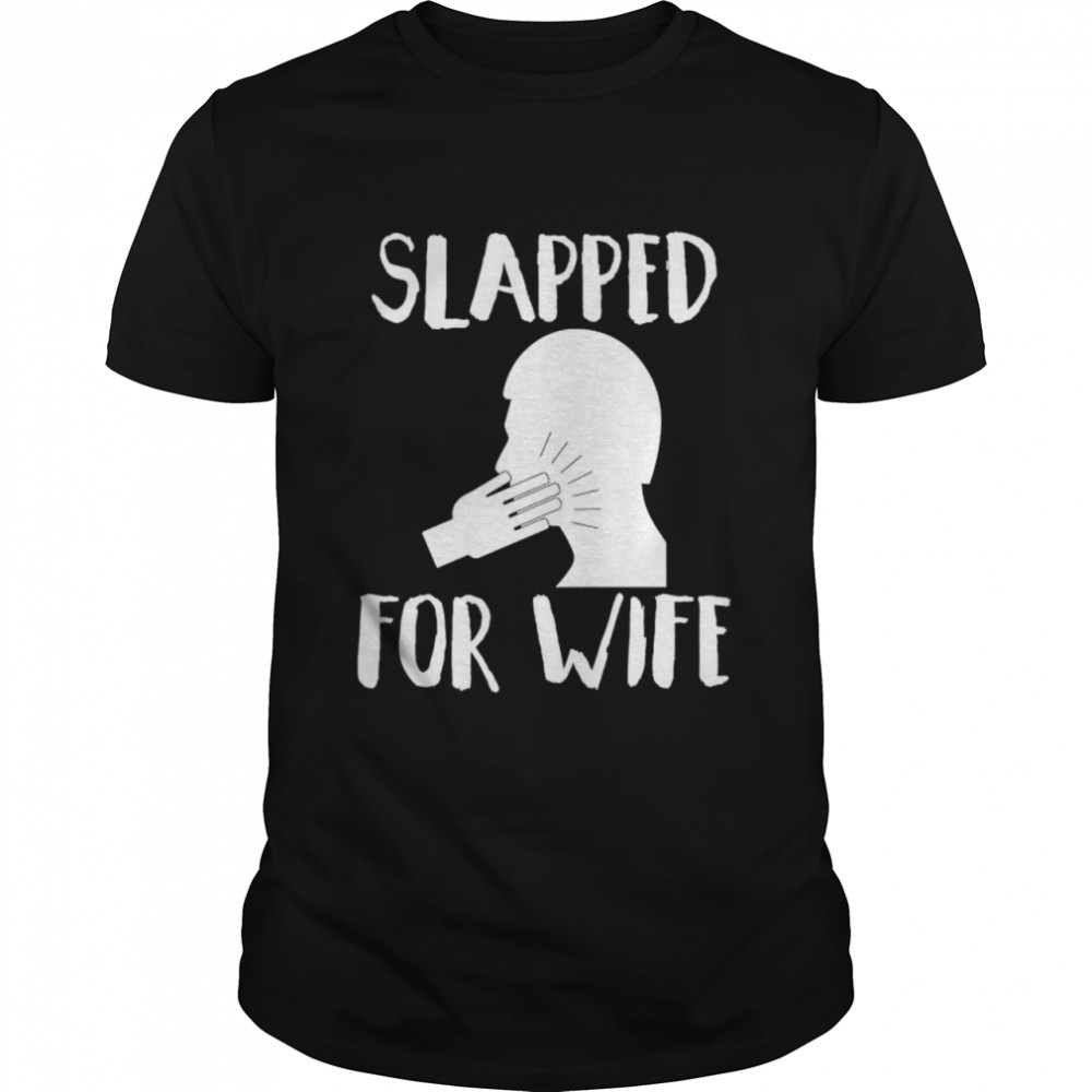 Slapped For Wife T-shirt