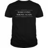 Make lying wrong again anti Trump  Classic Men's T-shirt