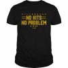 Pittsburgh Pirates No Hits No Problem No-Hitter  Classic Men's T-shirt
