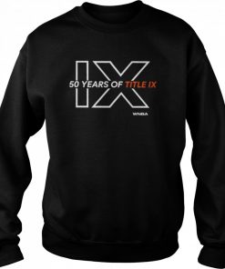 50 years of title ix impact culture change  Unisex Sweatshirt