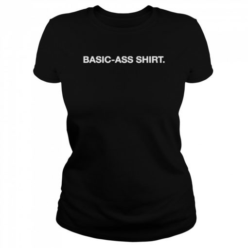 Basic-Ass tee  Classic Women's T-shirt