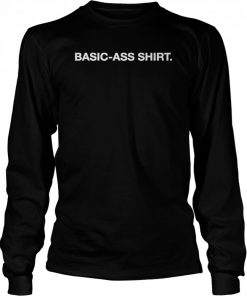 Basic-Ass tee  Long Sleeved T-shirt