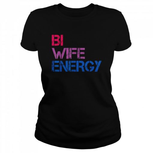 Bi Wife Energy LGBTQ Tee Shirt Classic Women's T-shirt