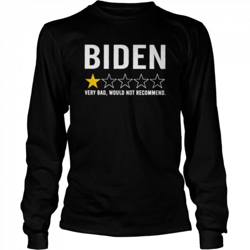 Biden 1 star review very bad would not recommend  Long Sleeved T-shirt