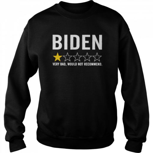 Biden 1 star review very bad would not recommend  Unisex Sweatshirt