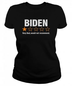 Biden very bad would not recommend  Classic Women's T-shirt