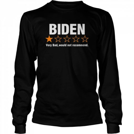 Biden very bad would not recommend  Long Sleeved T-shirt