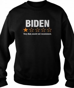 Biden very bad would not recommend  Unisex Sweatshirt