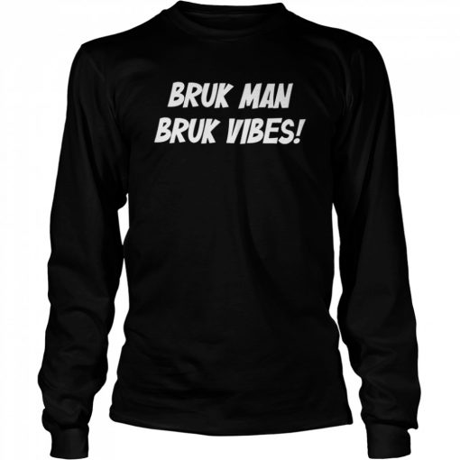 Bruk Man Bruk Vibes 2022 T- Long Sleeved T-shirt