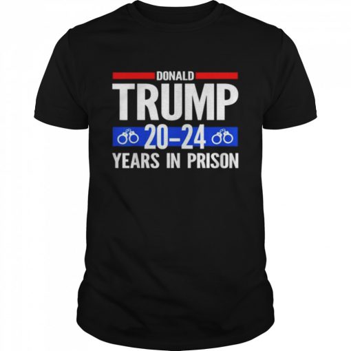Donald Trump 20-24 Years In Prison T-Shirt Cloth Face Mask