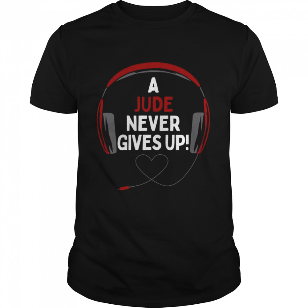 Gaming Quote A Jude Never Gives Up Headset Personalized Shirt