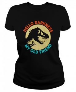 Hello darkness my old friend  Classic Women's T-shirt