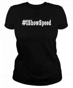 I show speed #Ishowspeed T- Classic Women's T-shirt