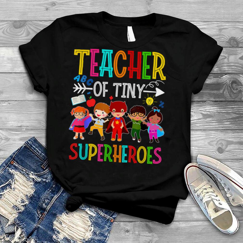 Kindergarten Prek Teacher Of Tiny Superheroes Back To School T Shirt