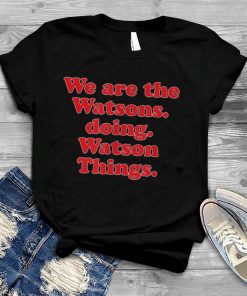 We Are The Watsons Doing Watson Things, Funny Family T Shirt