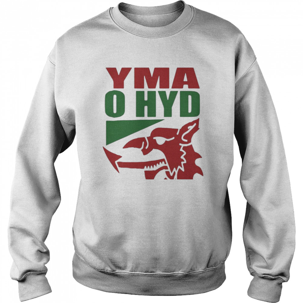 Yma O Hyd Design Shirt Unisex Sweatshirt