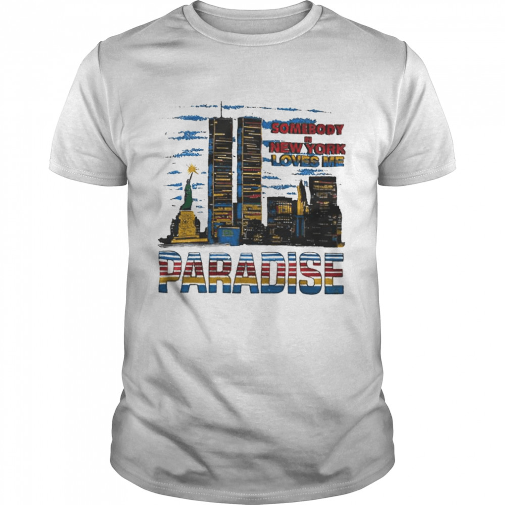 Somebody in New York loves me paradise T-shirt