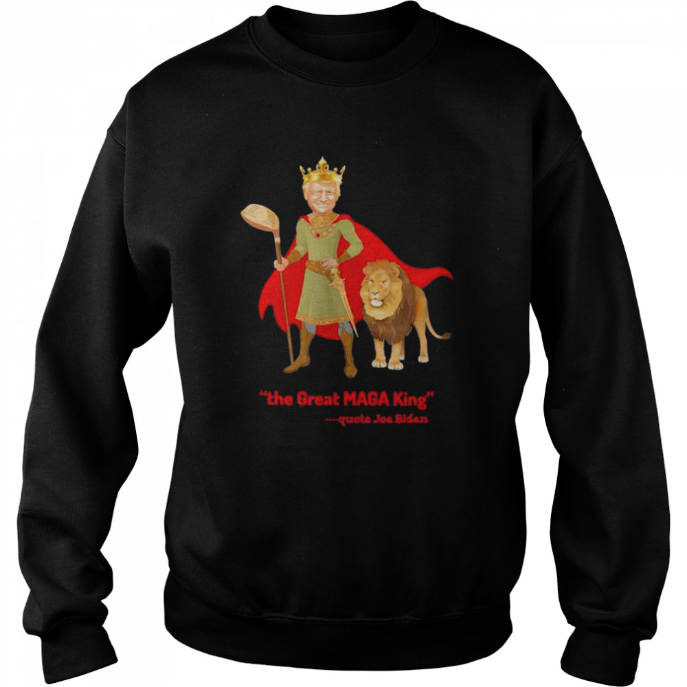 Trump is The Great MAGA King T-Shirt Unisex Sweatshirt