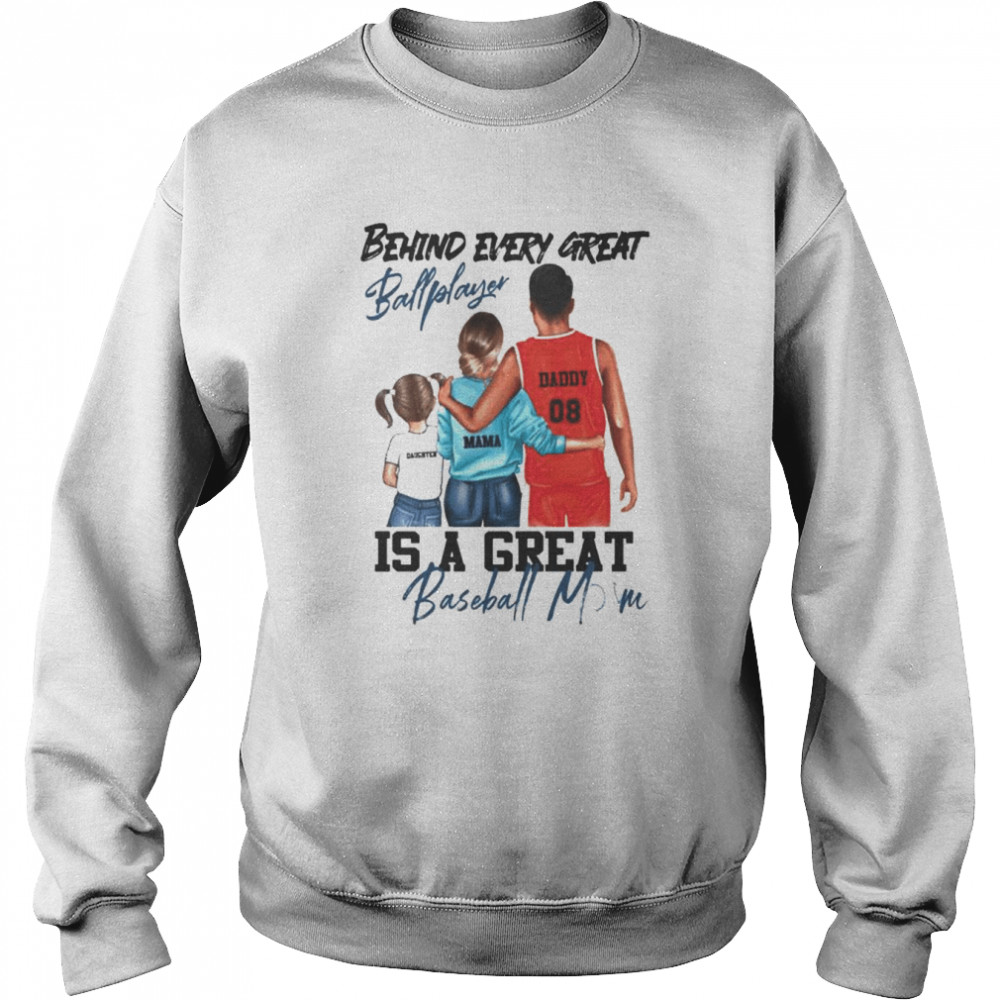 Behind every great ball player is a great baseball mom  Unisex Sweatshirt