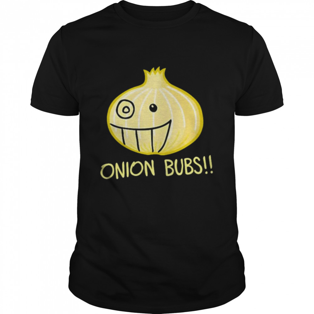 Onion bubs shirt