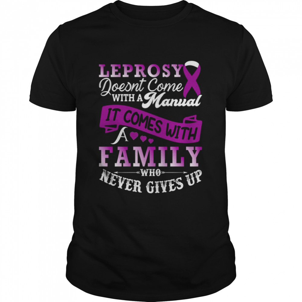 Leprosy Doesnt Come With A Manual It Comes With A Family Who Never Gives Up Purple Ribbon Lepros shirt