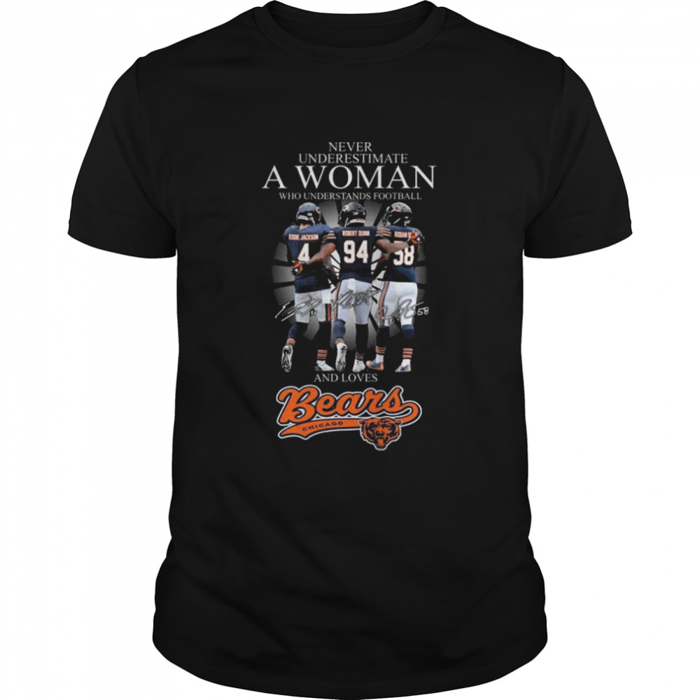 Never underestimate a Woman who understands football and loves Chicago Bears Jackson Quinn and Smith signatures shirt